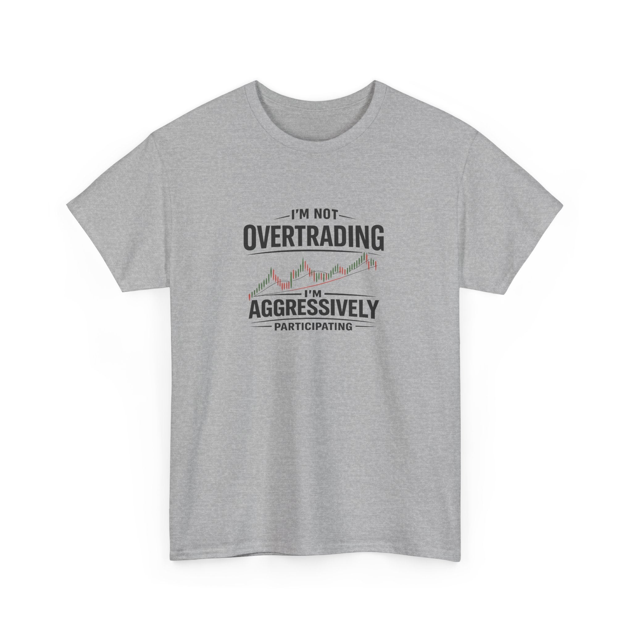 Trading T-Shirt — "I'm Not Overtrading, I'm Aggressively Participating" Graphic Tee